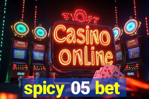 spicy 05 bet